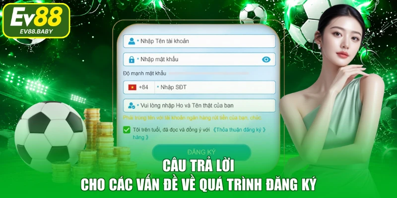 Câu trả lời cho các vấn đề về quá trình đăng ký 