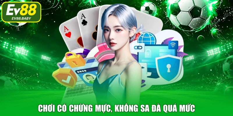 Chơi có chừng mực, không sa đà quá mức