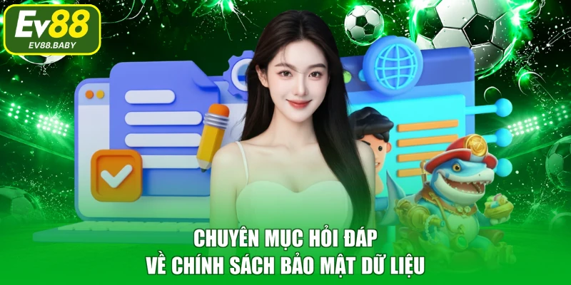 Chuyên mục hỏi đáp về chính sách bảo mật dữ liệu