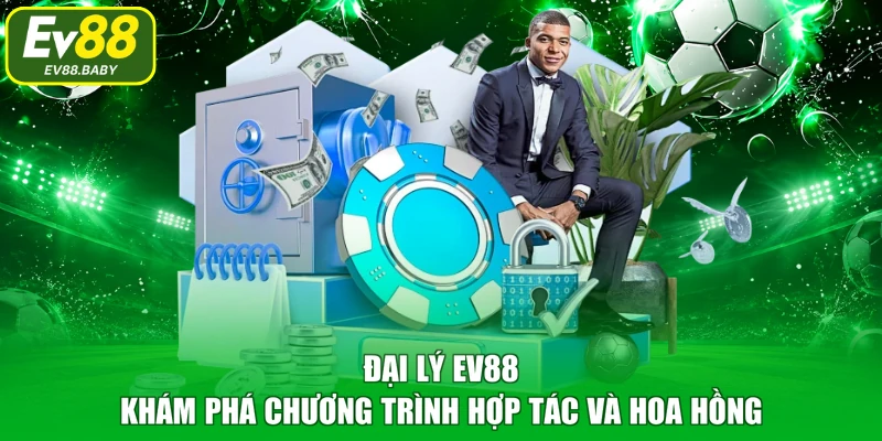Đại Lý EV88 - Khám Phá Chương Trình Hợp Tác Và Hoa Hồng