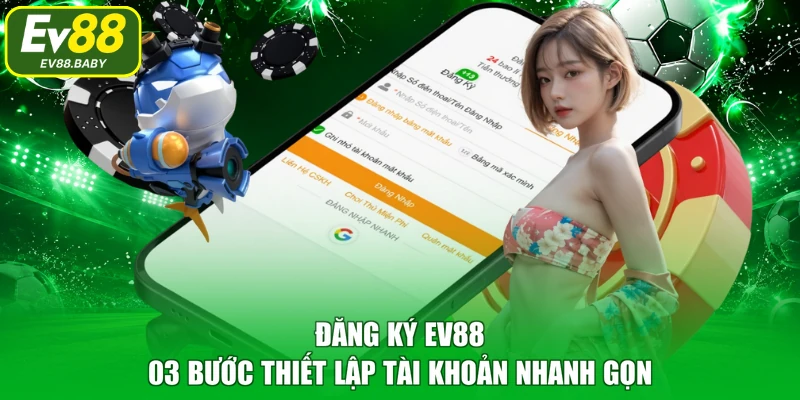 Đăng Ký EV88 – 03 Bước Thiết Lập Tài Khoản Nhanh Gọn
