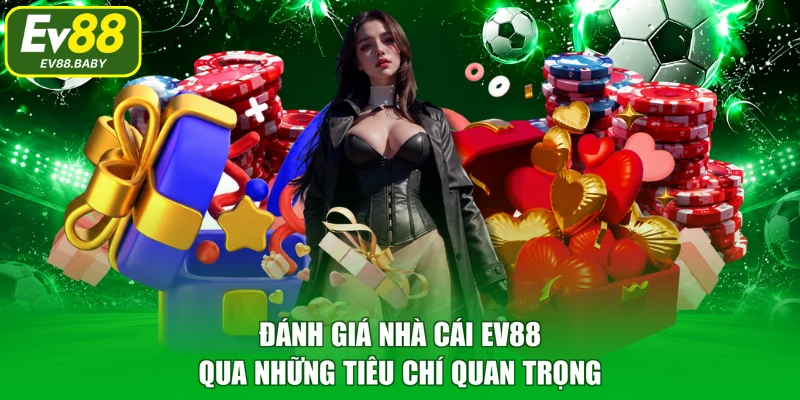 Đánh Giá Nhà Cái EV88 Qua Những Tiêu Chí Quan Trọng