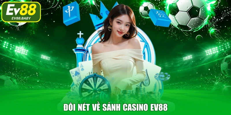 Đôi nét về sảnh casino EV88