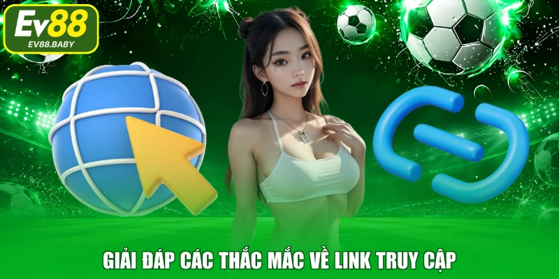 Giải đáp các thắc mắc về link truy cập