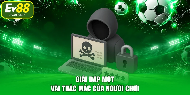 Giải đáp một vài thắc mắc của người chơi