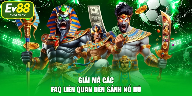 Giải mã các FAQ liên quan đến sảnh nổ hũ