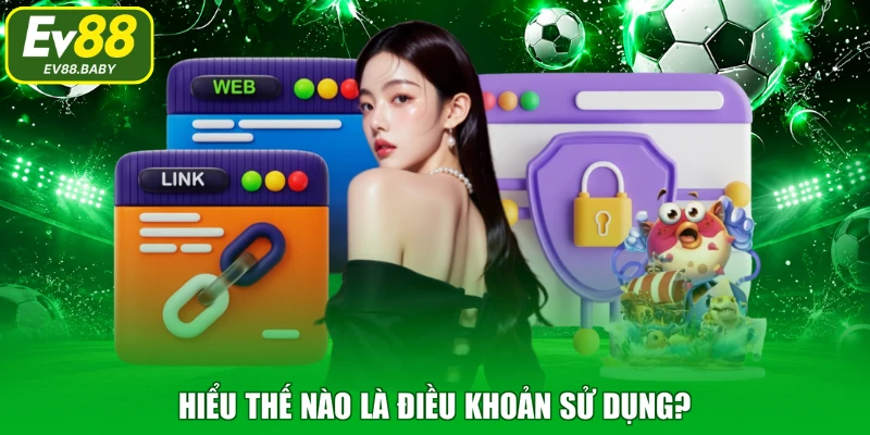 Hiểu thế nào là điều khoản sử dụng?
