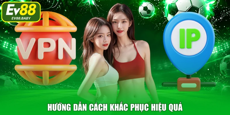 Hướng dẫn cách khắc phục hiệu quả