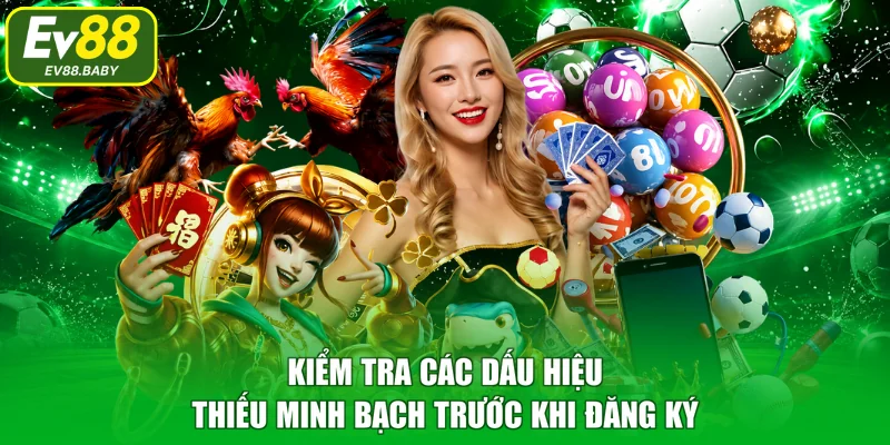 Kiểm tra các dấu hiệu thiếu minh bạch trước khi đăng ký 