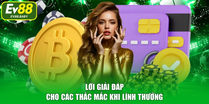 Lời giải đáp cho các thắc mắc khi lĩnh thưởng 