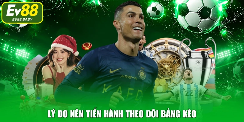 Lý do nên tiến hành theo dõi bảng kèo