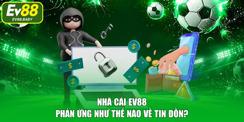 Nhà cái EV88 phản ứng như thế nào về tin đồn?
