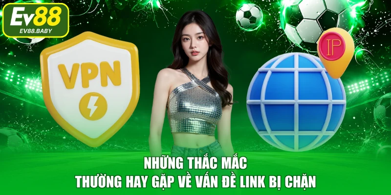 Những thắc mắc thường hay gặp về vấn đề link bị chặn