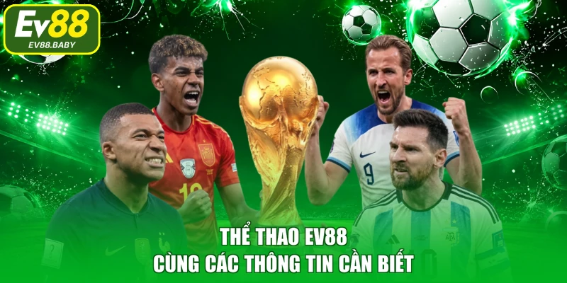 Thể thao EV88 cùng các thông tin cần biết