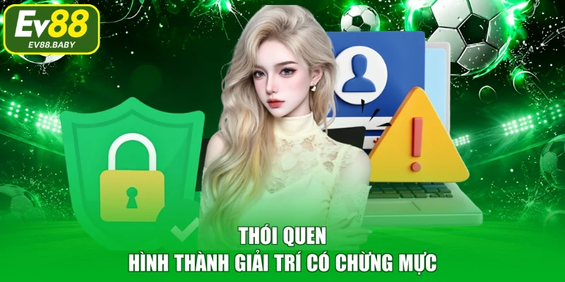 Thói quen hình thành giải trí có chừng mực