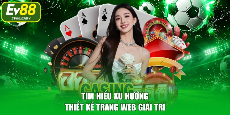 Tìm hiểu xu hướng thiết kế trang web giải trí