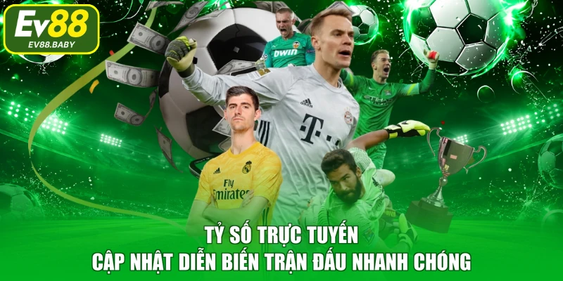 Tỷ Số Trực Tuyến – Cập Nhật Diễn Biến Trận Đấu Nhanh Chóng